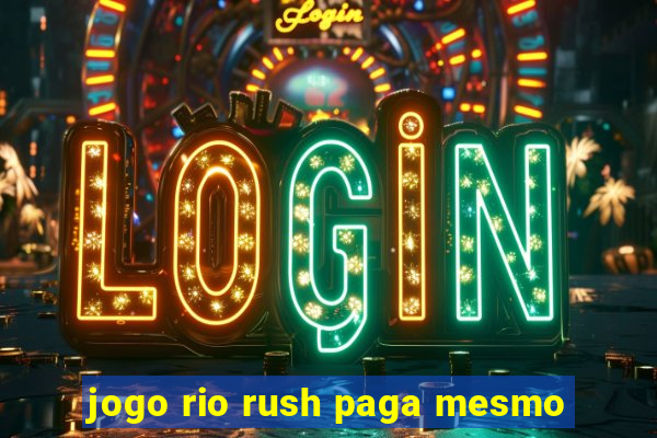 jogo rio rush paga mesmo